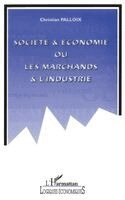 Palloix Christian - Société et économie ou les marchands et l'industrie, Häftad