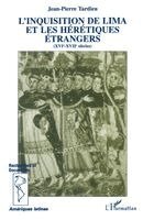 Jean-Pierre Tardieu - L'inquisition de Lima et les hérétiques étrangers (XVI-XVIIème siècle), Häftad