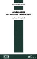 Martine Lani-Bayle - Généalogie des savoirs enseignants, Häftad