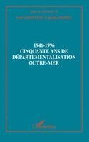 Daniel Justin - 1946-1996 Cinquante ans de départementalisation Outre-Mer, Häftad