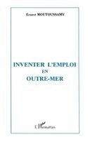 Ernest Moutoussamy - Inventer l'emploi en Outre-Mer, Häftad