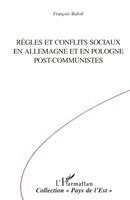 Bafoil Francois - Règles et conflits sociaux en Allemagne et en Pologne post-communiste, Häftad