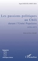 Seguel-Boccara Ingrid - Les passions politiques au Chili durant l'Unité populaire 1970-1973, Häftad