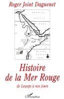 Roger Joint-Daguenet - Histoire de la Mer Rouge de Lesseps a Nos Jours, Häftad