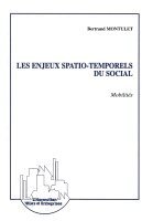 Montulet Bertrand - Les Enjeux Spatio-Temporels du Social, Häftad
