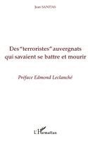 Jean Sanitas - Des " Terroristes " auvergnats qui savaient se battre et mourir, Häftad