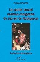 Philippe Beaujard - Parler Secret Arabico-Malgache du Sud-Est de Madagascar, Häftad