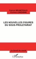 Bruneteaux Patrick - Les Nouvelles Figures Du Sous-Prolétariat, Häftad