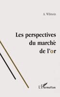 Wilmots a - Les Perspectives Du Marche de l'Or, Häftad. Tillgänglighet: Lägg i varukorg