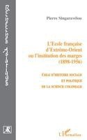 Pierre Singaravelou - L'école française d'extrême-orient ou l'institution des marges (1856-1956), Häftad