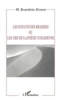 Marcel Bourdette-Donon - Les Enfants Des Brasiers Ou Les Cris de la Poésie Tchadienne, Häftad