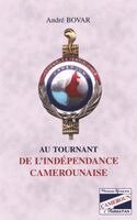Bovar Andre - Au Tournant de l'Independance Camerounaise, Häftad