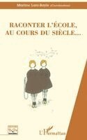 Martine Lani-Bayle - Raconter l'Ecole, Au Cours Du Siecle..., Häftad