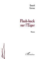 Daniel Grevoz - Flash-Back Sur l'Eiger, Häftad