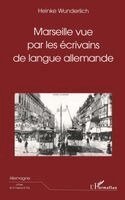 Wunderlich Heinke - Marseille Vue Par Les Écrivains de Langue Allemande, Häftad