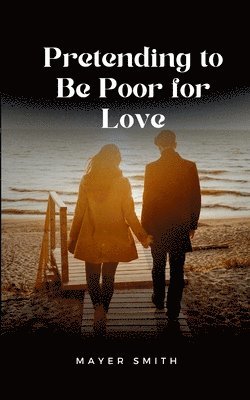 Mayer Smith - Pretending to Be Poor for Love, Häftad