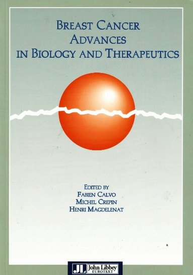 Fabien Calvo, Michel Crepin, Henri Magdelenat - Breast Cancer Advances in Biology & Therapeutics, Häftad