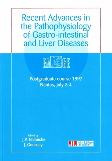 J P Galmiche, J Gournay - Recent Advances in Pathophysiology of Gastro-Intestinal & Liver Diseases, Häftad