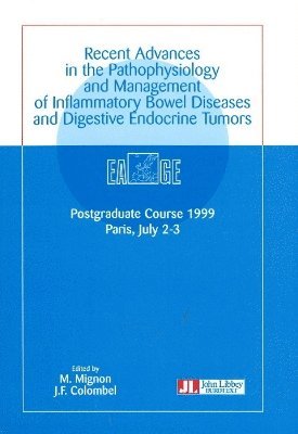 M Mingnon, J F Colombel - Recent Advances in the Pathophysiology & Management of Inflammatory Bowel Diseases & Digestive Endocrine Tumors, Häftad