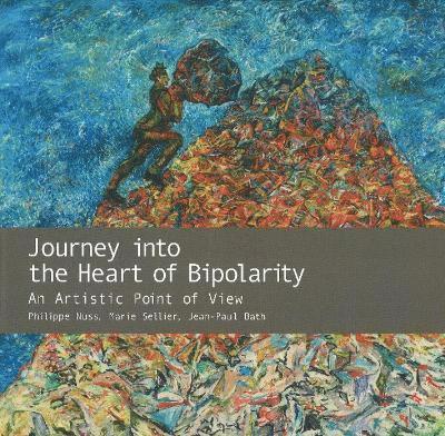 Philippe Nuss, Marie Sellier, Jean-Paul Bath - Journey into the Heart of Bipolarity, Inbunden