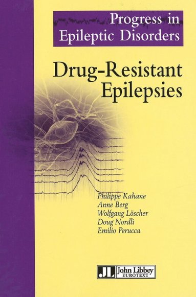 Philippe Kahane, Anne Berg, Wolfgang Löscher, Doug Nordli, Emilio Perucca - Drug-Resistant Epilepsies, Inbunden