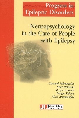 Christopher Helmstaedter, Bruce Hermann, Maryse Lassonde, Philippe Kahane, Alexis Arzimanoglou - Neuropsychology in the Care of People with Epilepsy, Inbunden
