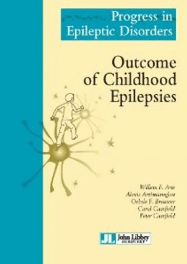 Willen F Arts, Alexis Arzimanoglou, Oebele F Brouwer, Carol Camfield, Peter Camfield - Outcome of Childhood Epilepsies, Inbunden