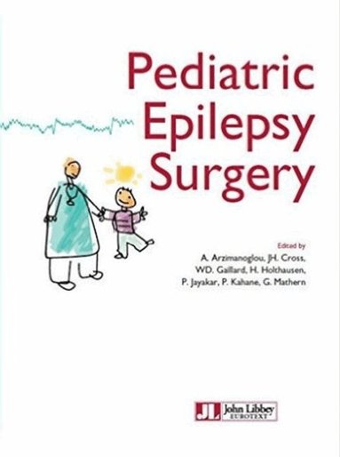 Alexis Arzimanoglou, J Helen Cross, William D Gaillard, Hans Holthausen, Prasanna Jayakar, Philippe Kahane, Gary Mathern - Pediatric Epilepsy Surgery, Inbunden