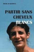 bokomslag Partir Sans Cheveux Blancs