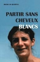 Michel Du Quatr Demange - Partir Sans Cheveux Blancs, Häftad