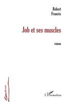 Robert Frances - Job Et Ses Muscles, Häftad