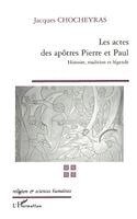 Chocheyras Jacques - Les Actes Des Apôtres Pierre Et Paul, Häftad
