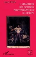 Evain Aurore - L'apparition des actrices professionnelles en Europe, Häftad