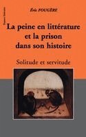 Fougere Eric - Peine En Litterature Et La Prison Dans Son Histoire, Häftad