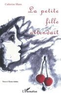 Catherine Mann - Petite Fille Attendait, Häftad. Tillgänglighet: Lägg i varukorg