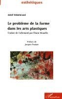 Adolf Hildebrand - LE PROBLÈME DE LA FORME DANS LES ARTS PLASTIQUES, Häftad
