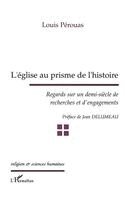 Perouas Louis - L'Église au prisme de l'histoire, Häftad