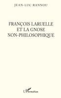 Rannou Jean Luc - François Laruelle et la gnose non-philosophique, Häftad