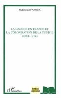 Faroua Mahmoud - gauche en France et la colonisation de la Tunisie (1881-1914), Häftad