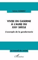 Sylvie Clément - Vivre en caserne à l'aube du XXIe siècle, Häftad