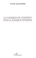Yvon Gauthier - logique du contenu sur la logique interne, Häftad