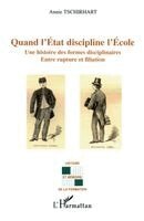 Tschirhart Annie - Quand l'Etat discipline l'Ecole, Häftad