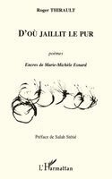Roger Thirault - D'où jaillit le pur, Häftad