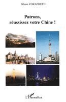 Kham Vorapheth - Patrons, réussissez votre Chine !, Häftad. Tillgänglighet: Lägg i varukorg
