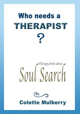 Therapy book about Soul Search. Who needs a Therapist? 1