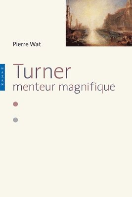 Pierre Wat - Turner. Menteur magnifique, Häftad