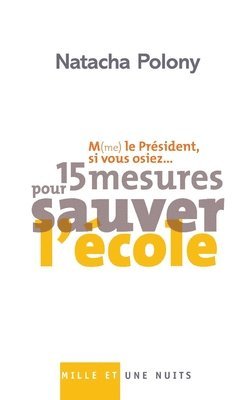 Natacha Polony - M(me) le Président, si vous osiez?: 15 mesures pour sauver l'école, Häftad. Tillgänglighet: Lägg i varukorg