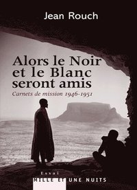 bokomslag Alors le Noir et le Blanc seront amis - Carnets de mission 1947-1951