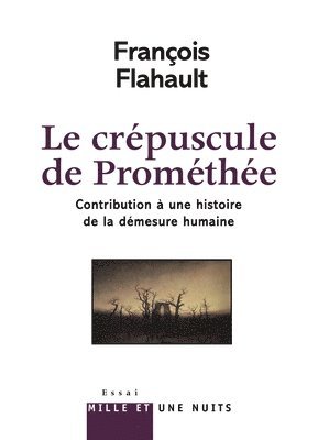 bokomslag Le Crépuscule de Prométhée. Contribution à l'histoire de la démesure humaine