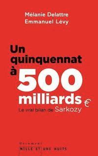 Mélanie Delattre, Emmanuel Lévy - Un quinquennat à 500 millards: Le vrai bilan de Sarkozy, Häftad